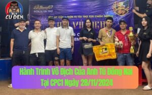 Hành Trinh Vô Địch Của Anh Tú Đồng Nai Tại CPC1 Ngày 28/11/2024