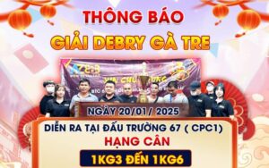 [Thông Báo] Giải BERBY Gà Tre Mừng Xuân Ất Tỵ 2025 Tại CPC1 20/1/2025