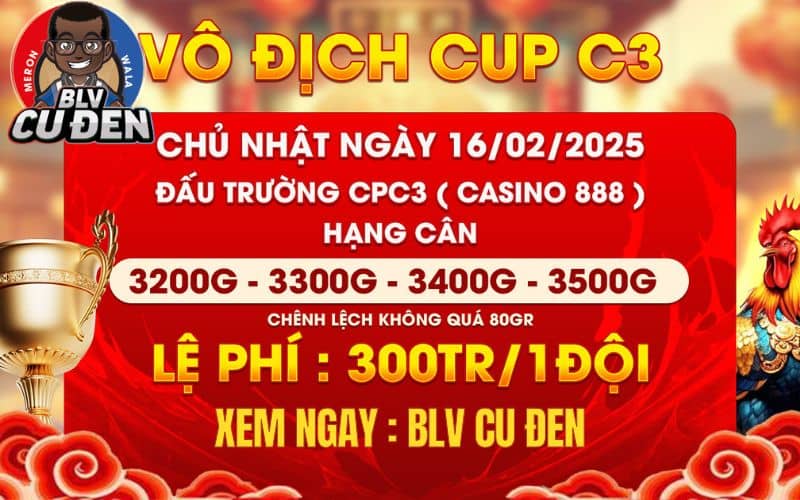 [Thông Báo] Giải Gà Tự Do Vô Đich Cup Tại CPC3 Ngày 16/2/2025