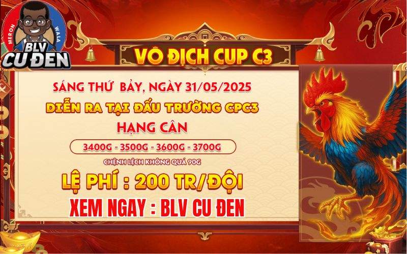 [Thông Báo] Giải Đấu Gà Tự Do Vô Địch Cup Tại CPC3 Ngày 31/5/2025