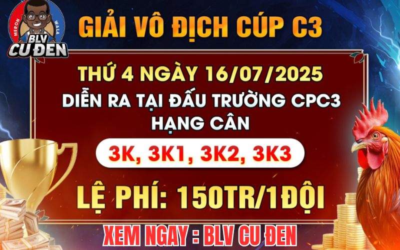 [THÔNG BÁO] Giải Vô Địch Cup 4 Con Gà Tự Do CPC3 Ngày 16/7/2025