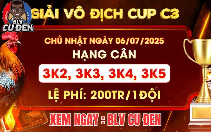 [Thông Báo] Giải Vô Địch Cup 4 Con Gà Nòi Tại CPC3 Ngày 6/7/2025