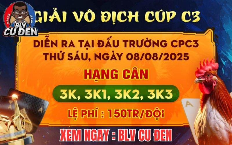 [THÔNG BÁO] Giải Gà Tự Do Vô Địch Cup Tại CPC3 Ngày 8/8/2025